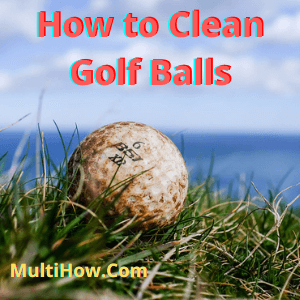 How to Clean Golf Balls