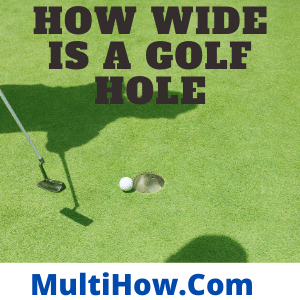 How Wide Is a Golf Hole