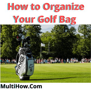 How to Organize Golf Bag