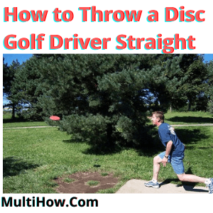 How to Throw a Disc Golf Driver Straight