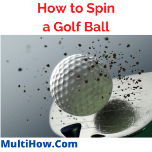 How to Spin a Golf Ball