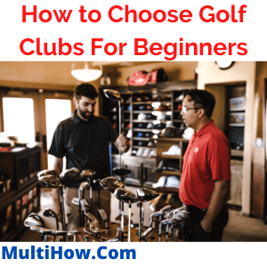 how to choose golf clubs